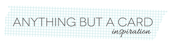 Anything-But-A-Card-Inspiration