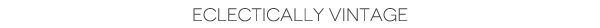 ECLECTICALLY-VINTAGE